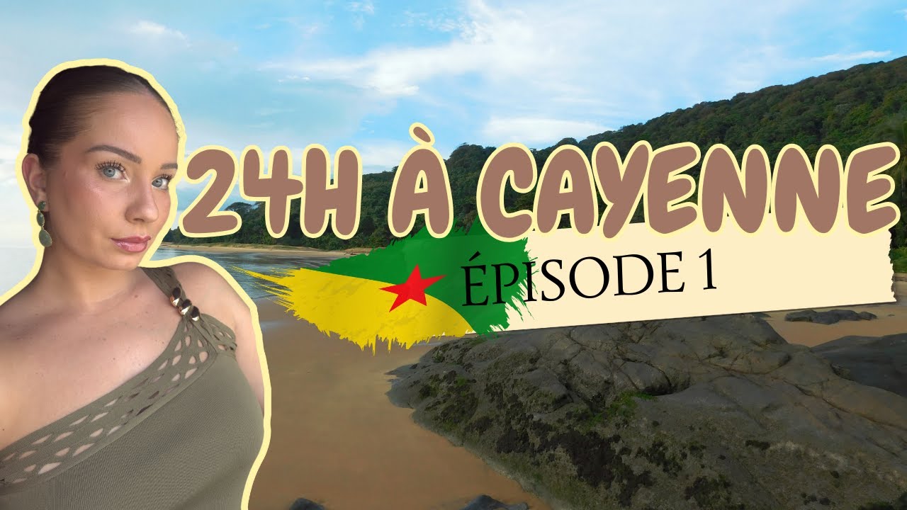 Épisode 1 : 24H À CAYENNE  + FAQ : Tout savoir ! 🇬🇫💬