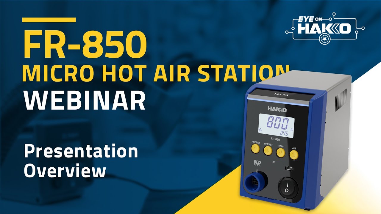 Eye on Hakko | FR-850 Micro Hot Air Station – Complete Walkthrough