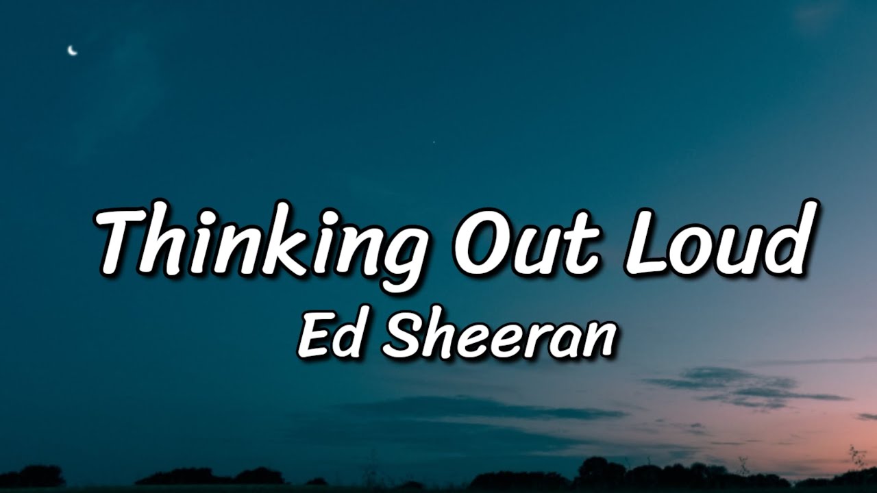Ed Sheeran - Thinking Out Loud (Lyrics)