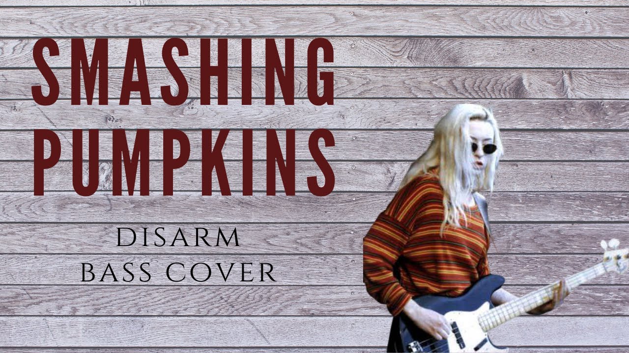 Smashing Pumpkins - Disarm Bass Cover