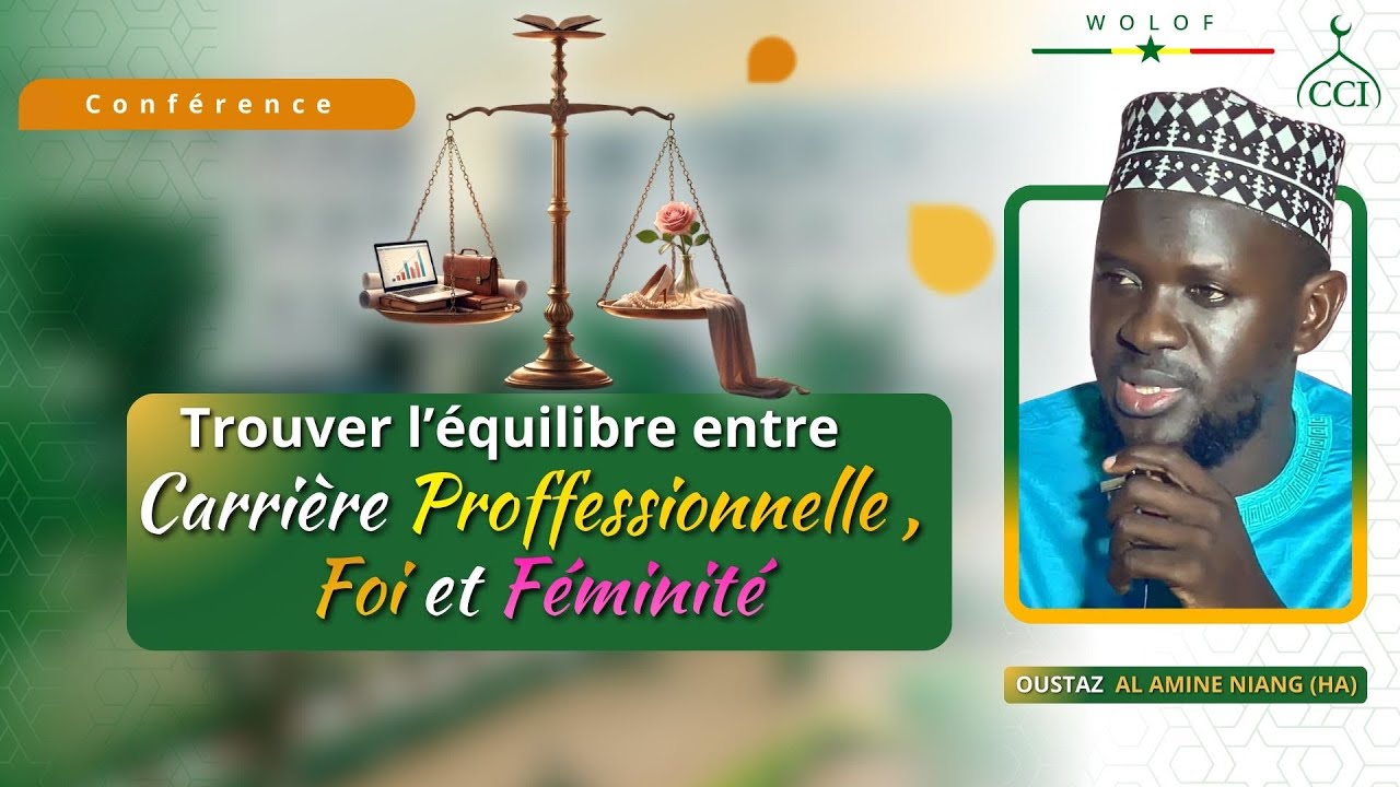 Trouver l'équilibre entre carrièreprofessionnelle, foi et féminité || Oustaz Al Amine Niang (ha)