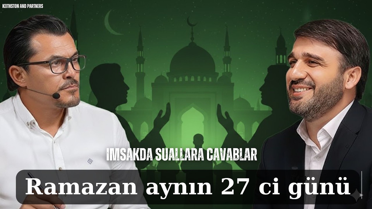 İmsakda sualarnıza cavablar - Hacı Ramil - sübhə yaxın Təfəkkür edək 27