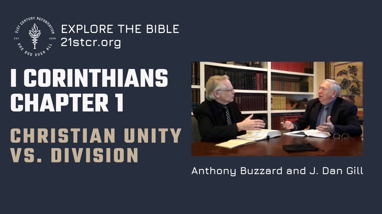 Christian Unity versus Division (1st Corinthians Ch. 1) - by Sir Anthony Buzzard & J. Dan Gill