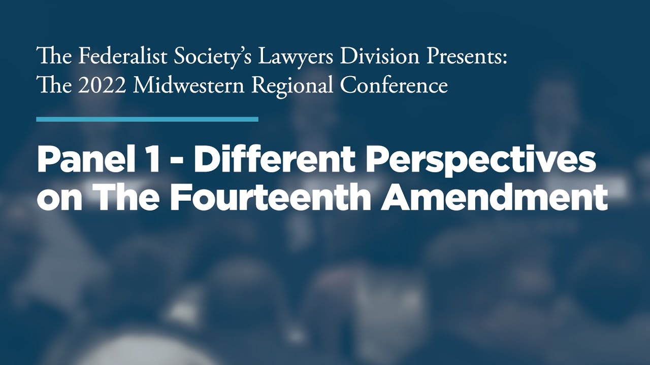 Different Perspectives on The Fourteenth Amendment [2022 Midwestern Conference]