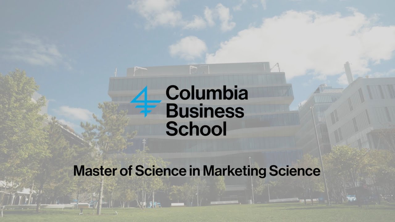 Columbia Business School &ndash; Master of Science in Marketing Science