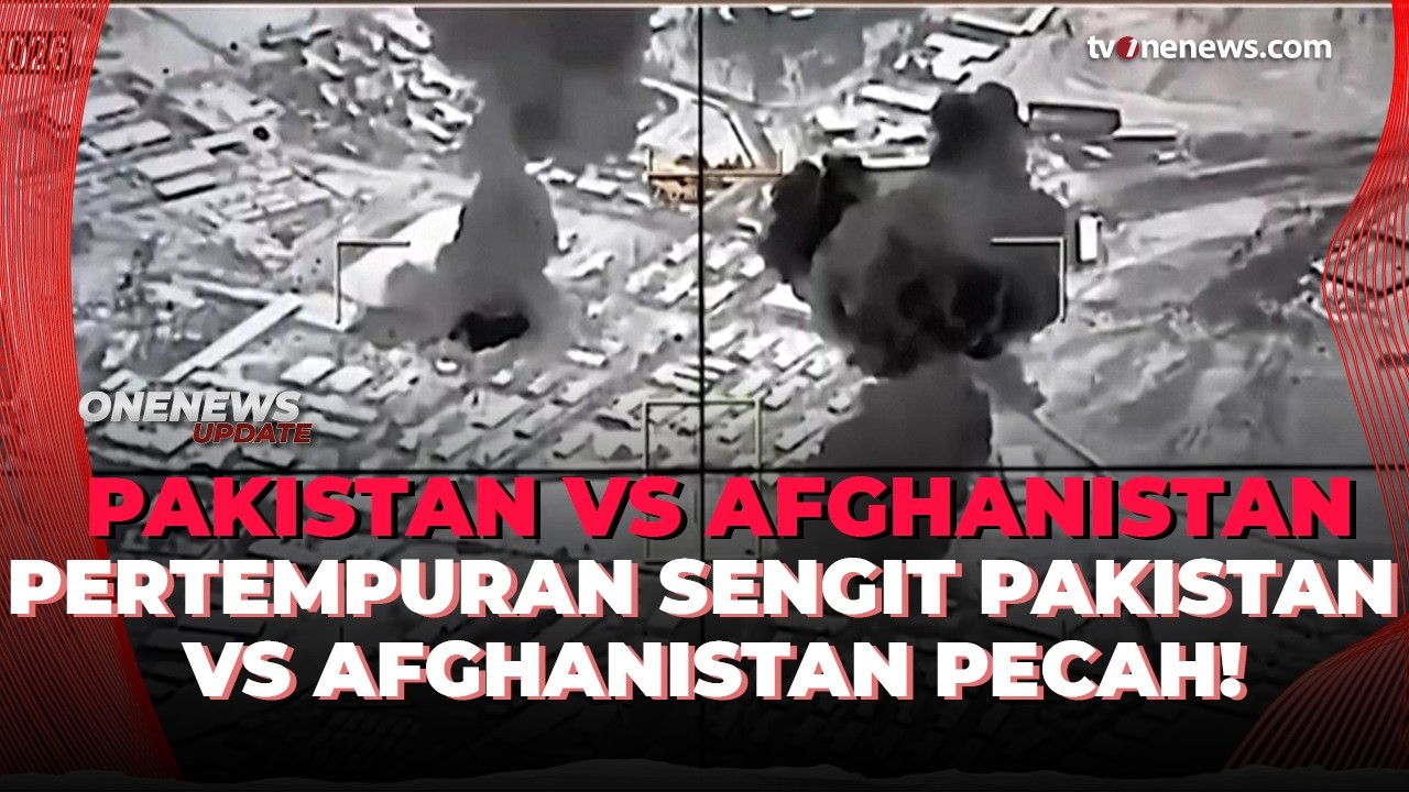 Pakistan vs Afghanistan Membara, Kabul Alami Serangan Mematikan, Ada Apa? | OneNews Update