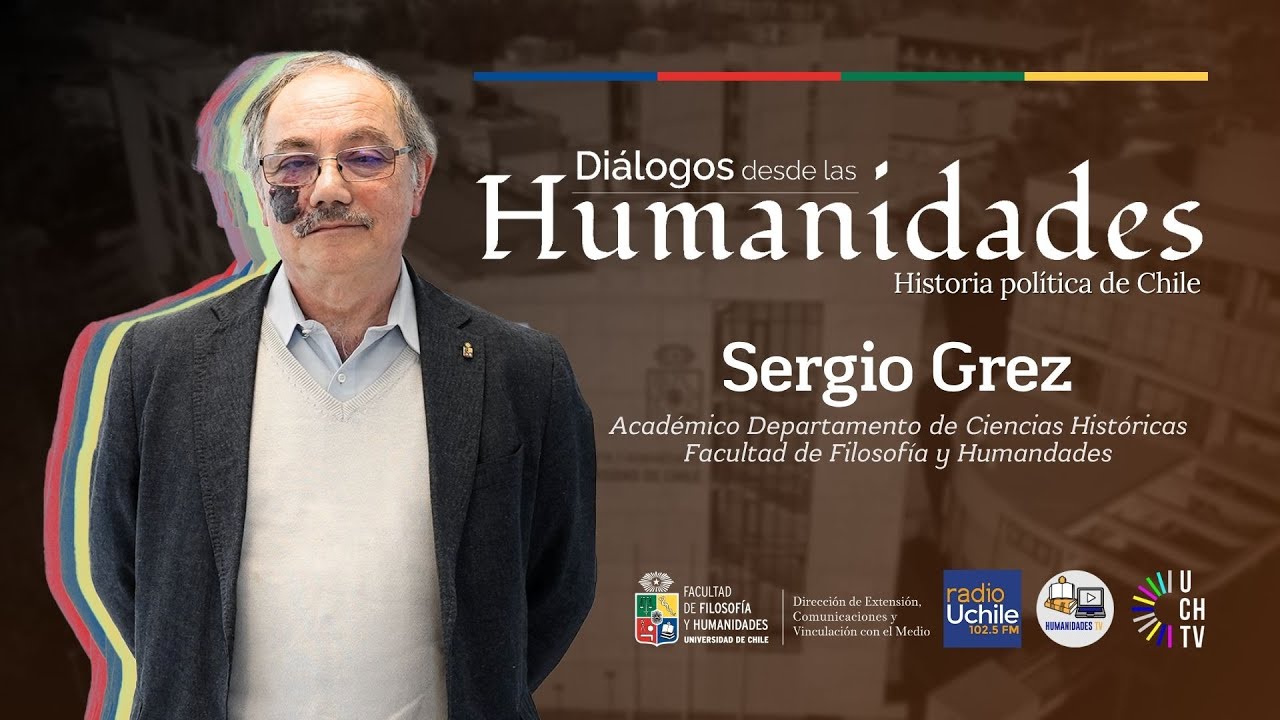 Entrevista a Sergio Grez. Capítulo 2 | Diálogos desde las Humanidades. Historia Política de Chile