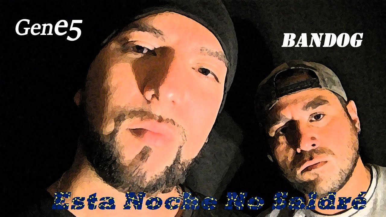 Está Noche No Saldré - Gene5 MC, Bandog Assassin