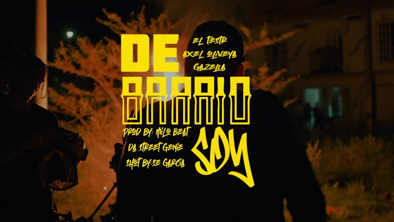 De Barrio Soy - El Testr x Axel Oliveya, GazelaThebloodG | Prod. Milo Beat x Da Street Genie