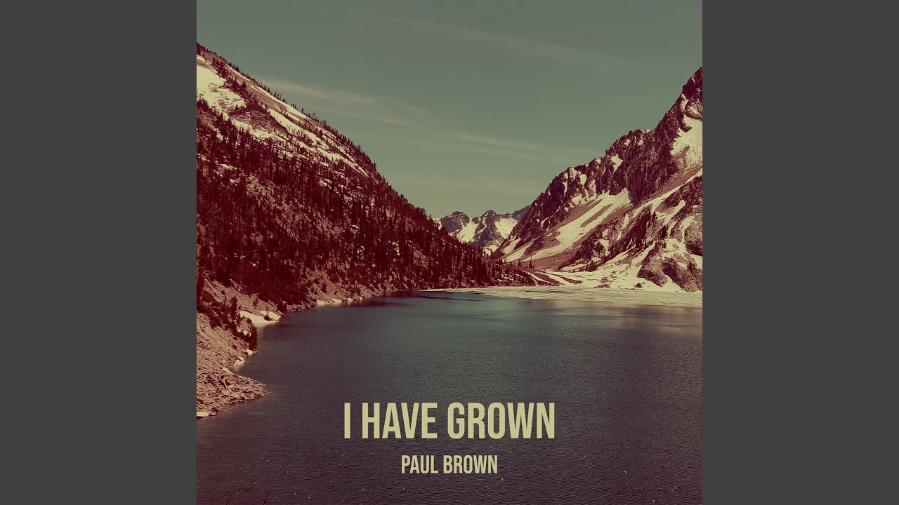 I Have Grown