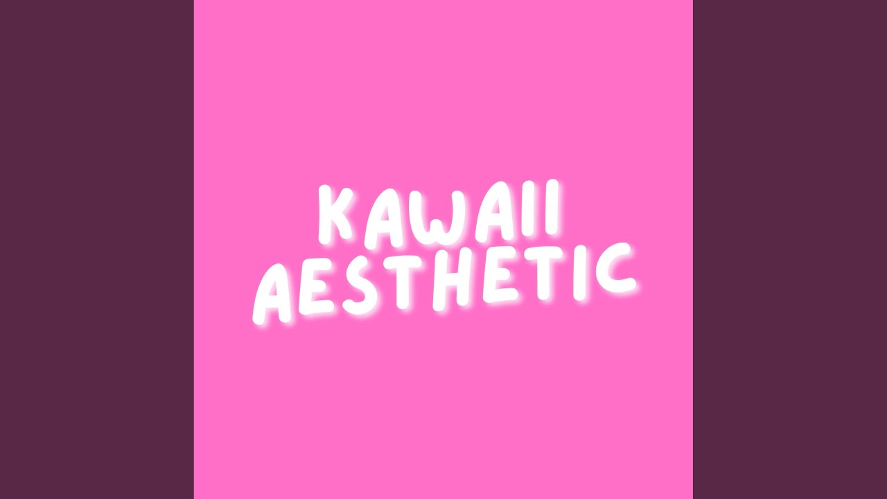 Kawaii Aesthetic