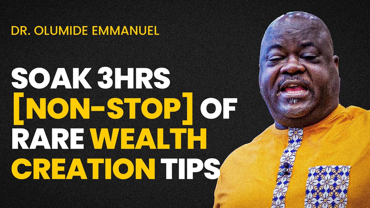 Soak 3hrs of Rare Wealth Creation Tips - Dr. Olumide Emmanuel #dancreateswealth