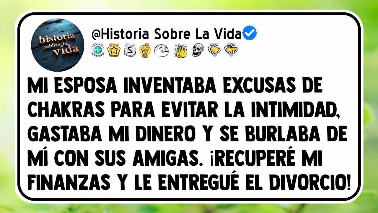 Mi esposa inventaba excusas de chakras para evitar la intimidad, gastaba mi dinero y se burlaba...
