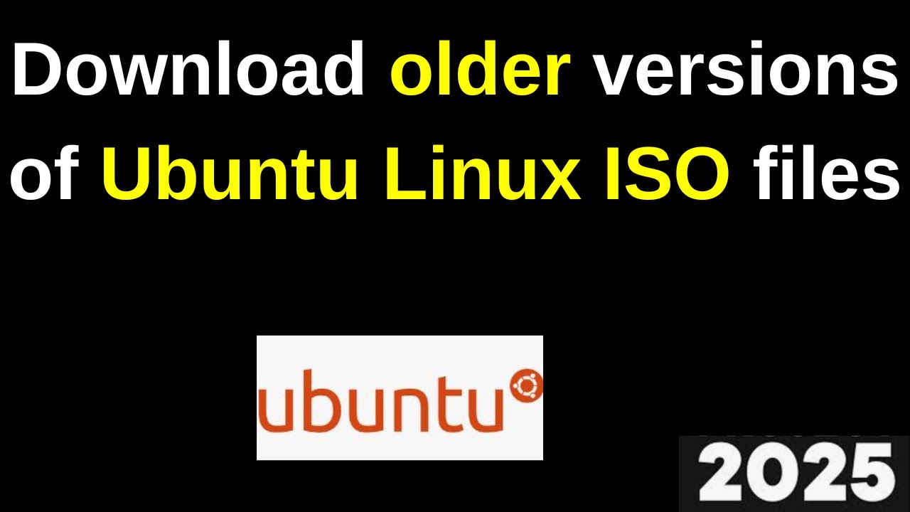 How to Download older versions of Ubuntu Linux ISO files | 2025 Updated