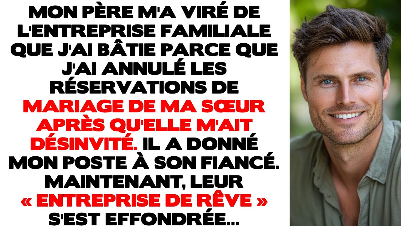 Mon père m'a viré de l'entreprise familiale que j'ai bâtie parce que j'ai annulé les réservations du