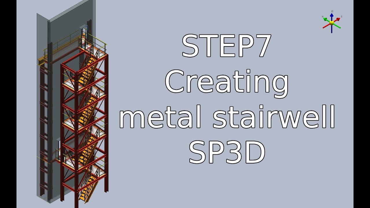 STEP7. Creating a metal stairwell SP3D