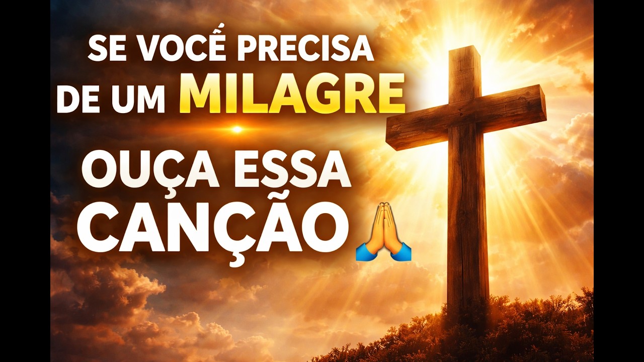 Se você precisa de um milagre, ouça essa canção 🙏 | Música Gospel