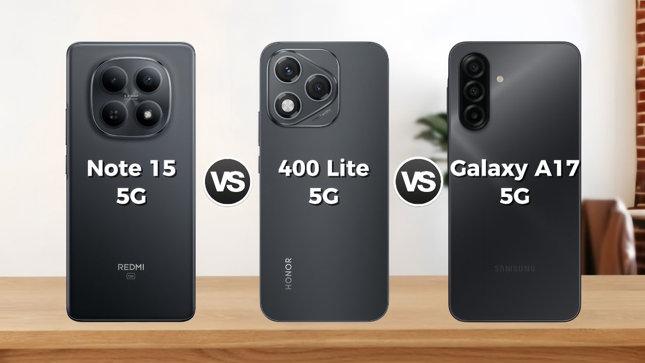 REDMI Note 15 5G vs HONOR 400 Lite vs SAMSUNG Galaxy A17 5G | Who is the best for you?