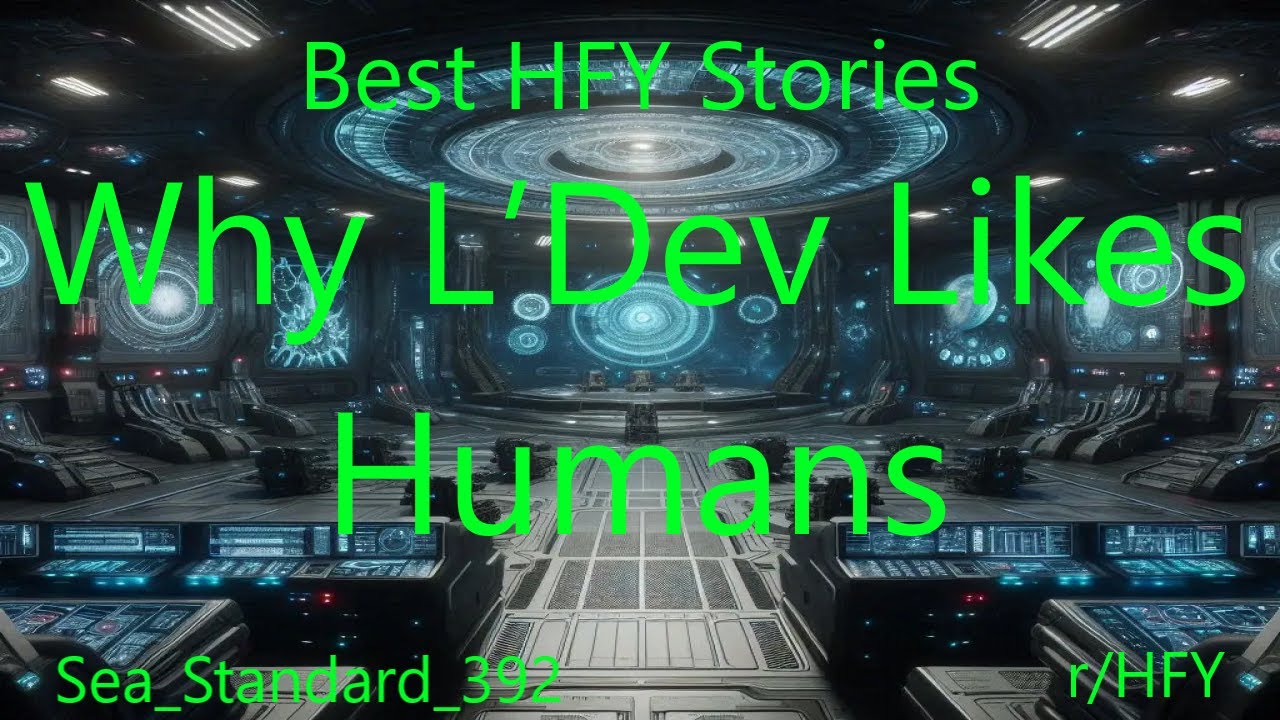 Best HFY Stories: Why L’Dev Likes Humans