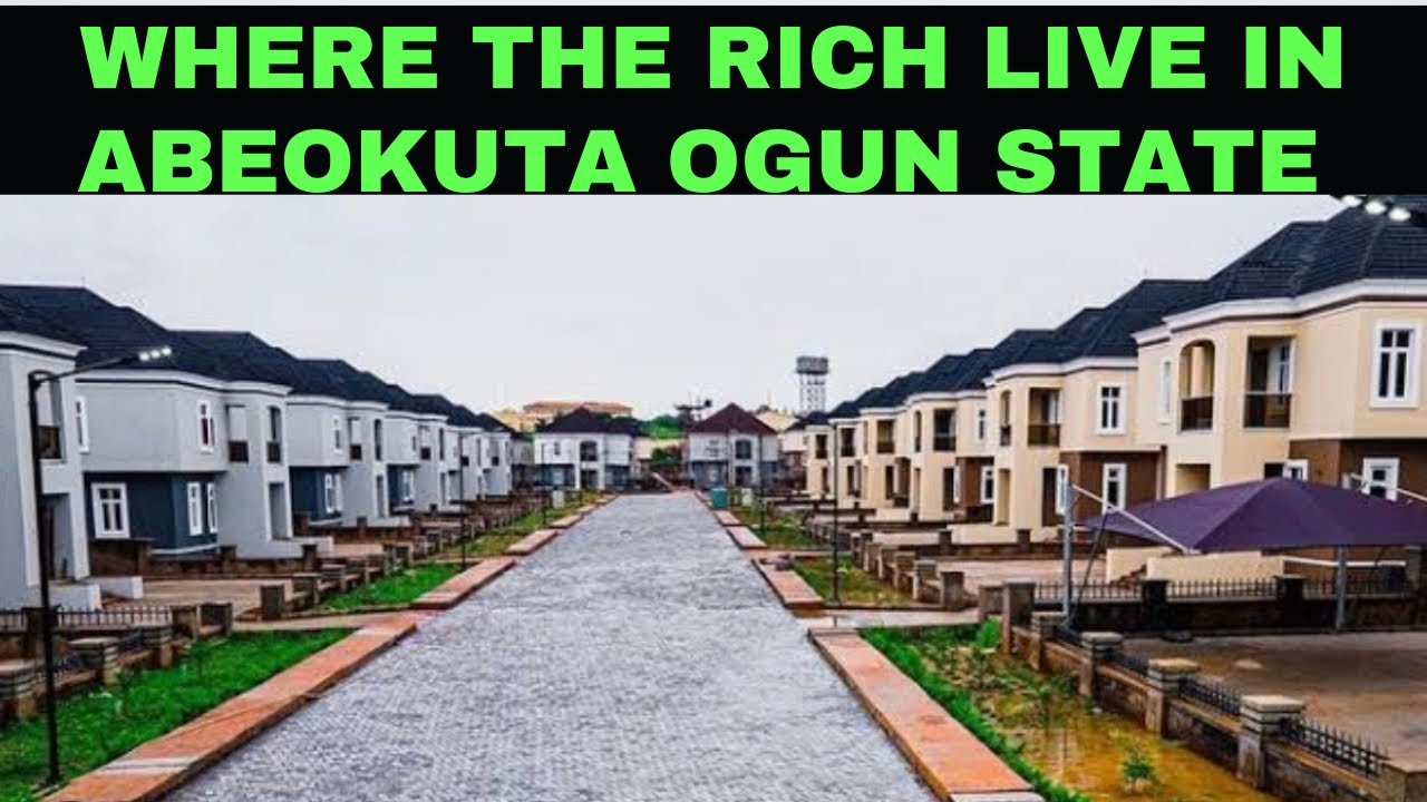 REAL ESTATE ABEOKUTA, OGUN STATE | WHERE THE RICH LIVE