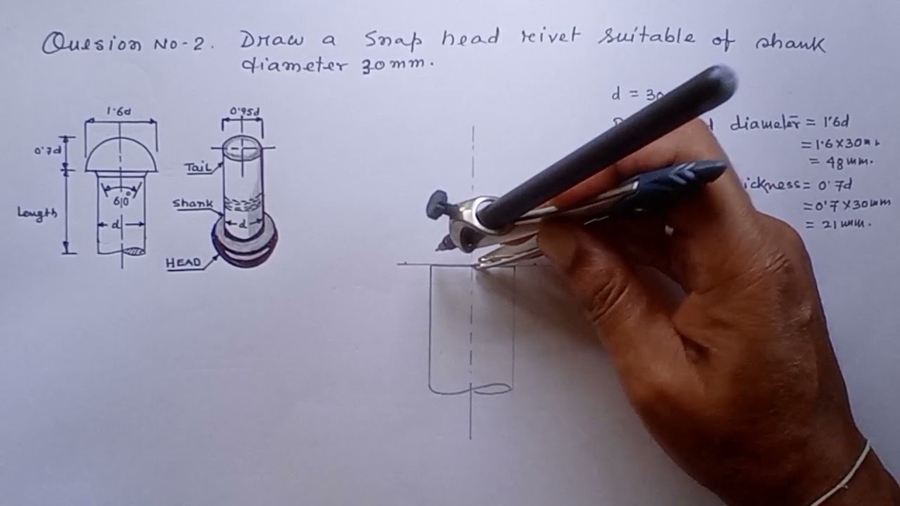 Draw a Free Hand Sketch of Snap Head Rivet suitable of Shank Diameter 30 mm.