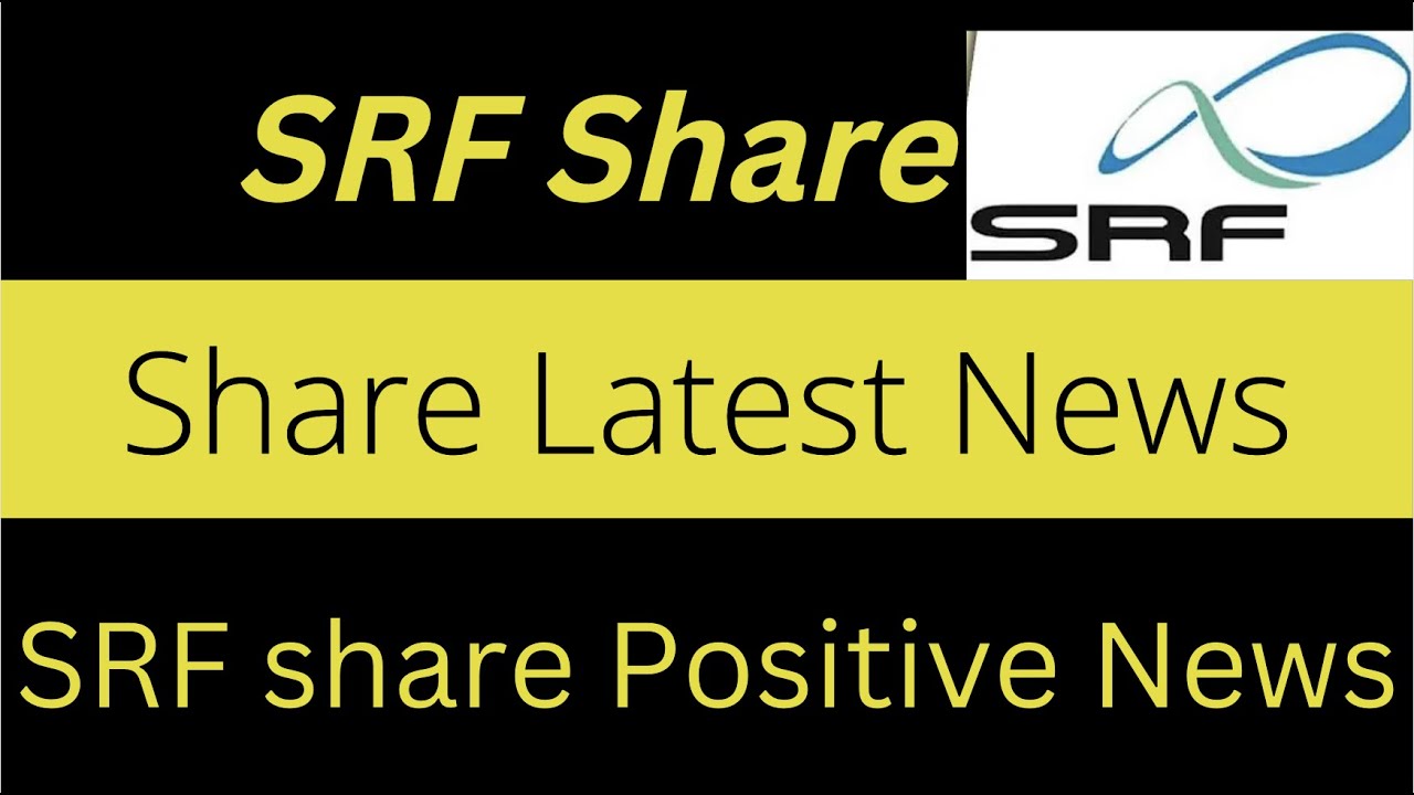 SRF Share Latest news | SRF Share Me aai Positive News | Next target and Stop Loss in SRF Share
