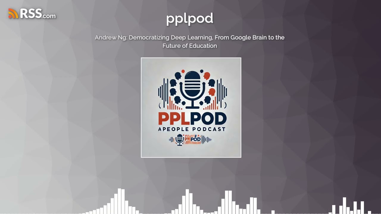 Andrew Ng: Democratizing Deep Learning, From Google Brain to the Future of Education