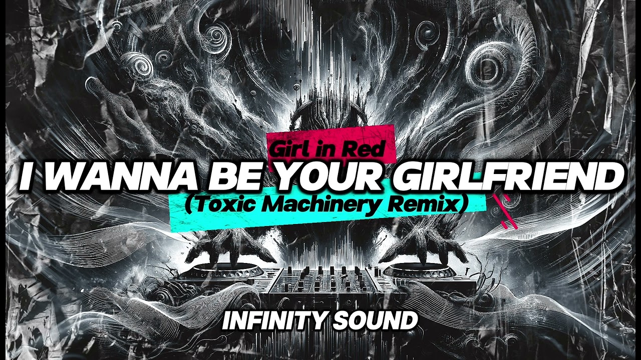 Girl in Red - I wanna be your girlfriend (Toxic Machinery Remix)