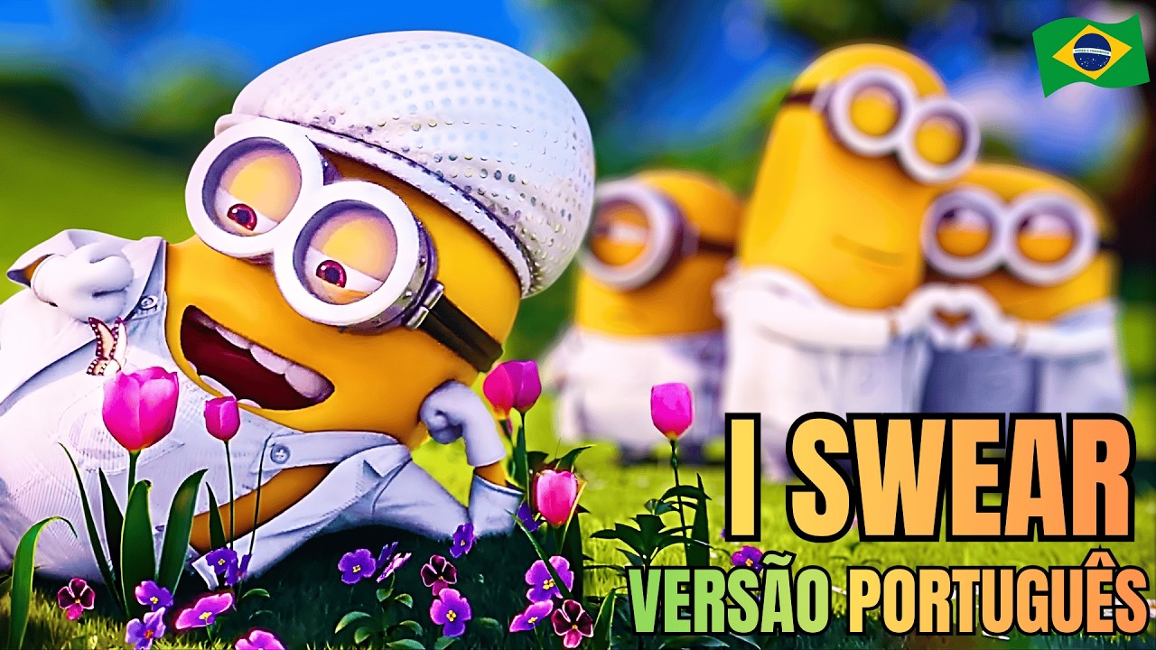 I Swear (Versão Brasileira) - Meu Malvado Favorito 2 | Os Minions [NIX COVERS]