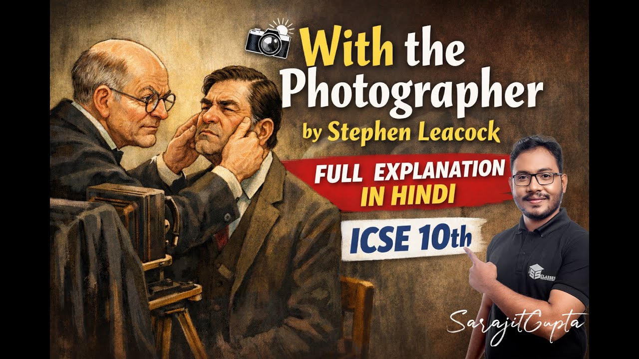 With the Photographer – Stephen Leacock | One Shot Revision | ICSE Class 10 | Explanation in Hindi