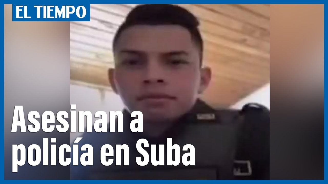 Asesinan a un polic&iacute;a, tras intervenir en una ri&ntilde;a en Suba | El Tiempo