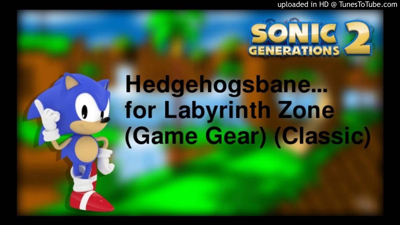 Hedgehogsbane... for Labyrinth Zone (Game Gear) (Classic Remix)  - Sonic Generations 2