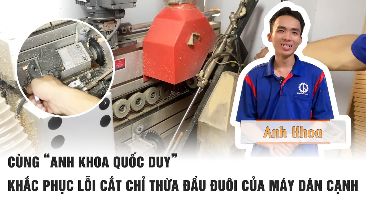 Hướng dẫn khắc phục lỗi cụm cắt đầu đuôi bị dư chỉ ở máy dán cạnh MICHAEL 4CR
