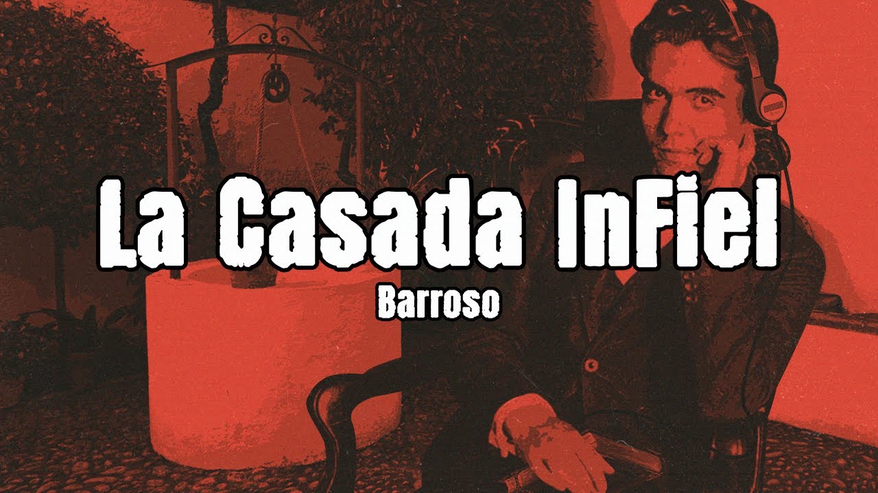 BARROSO - La Casada Infiel (V&iacute;deo Oficial)