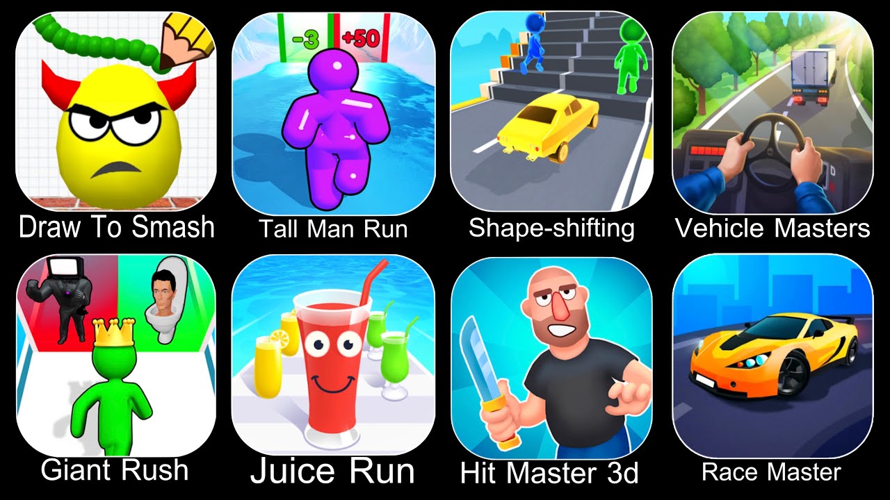 Draw To Smash,Tall Man Run,Shape Shifting,Vehicle Masters,Giant Rush,Juice Run,Hit Master 3D