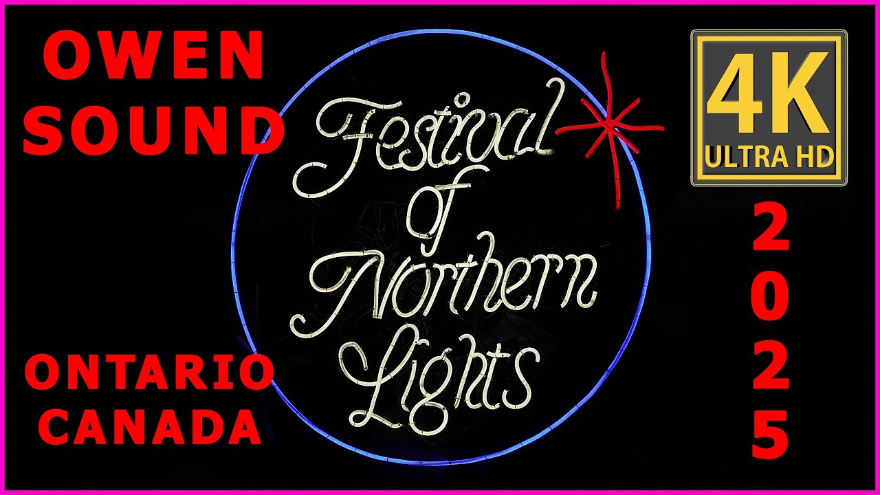 FESTIVAL OF NORTHERN LIGHTS 2025 - OWEN SOUND, ONTARIO, CANADA 4K version