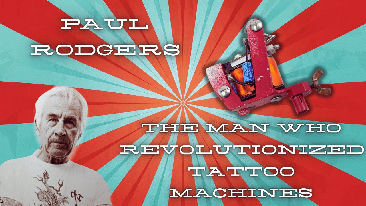 Paul Rogers: The Man Who Revolutionized the Tattoo Machine