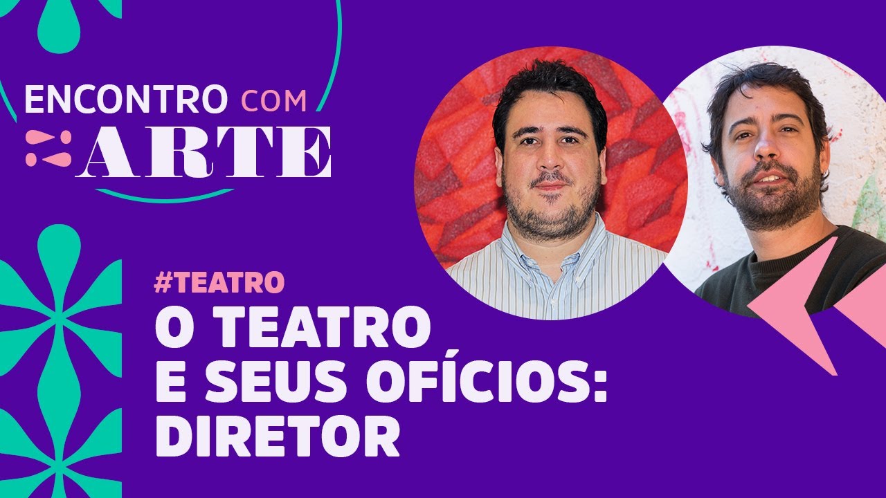 O Teatro e seus of&iacute;cios: Diretor | ENCONTRO COM ARTE | com Rodrigo Portella e Rafael Teixeira