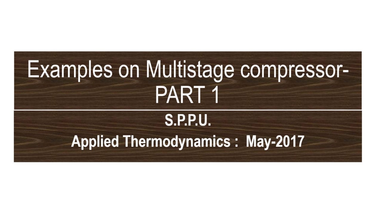How to solve examples on multistage compressor - PART 1 Applied Thermodynamics