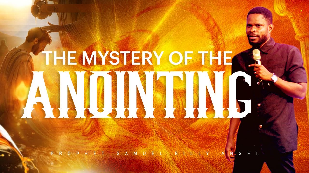 The Mystery of The Anointing || Prophet Samuel Billy Angel
