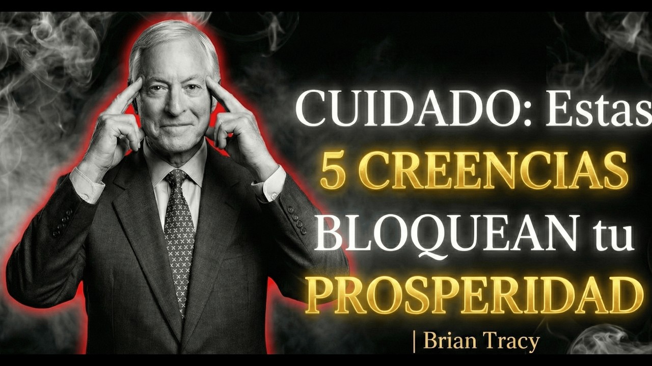 CUIDADO: Estas 5 Creencias BLOQUEAN tu Prosperidad Financiera 🧠💸 | Brian Tracy