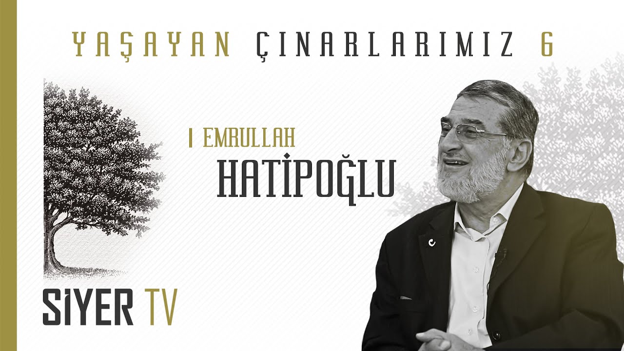 Emrullah Hatipoğlu - Yaşayan Çınarlarımız 6. Bölüm