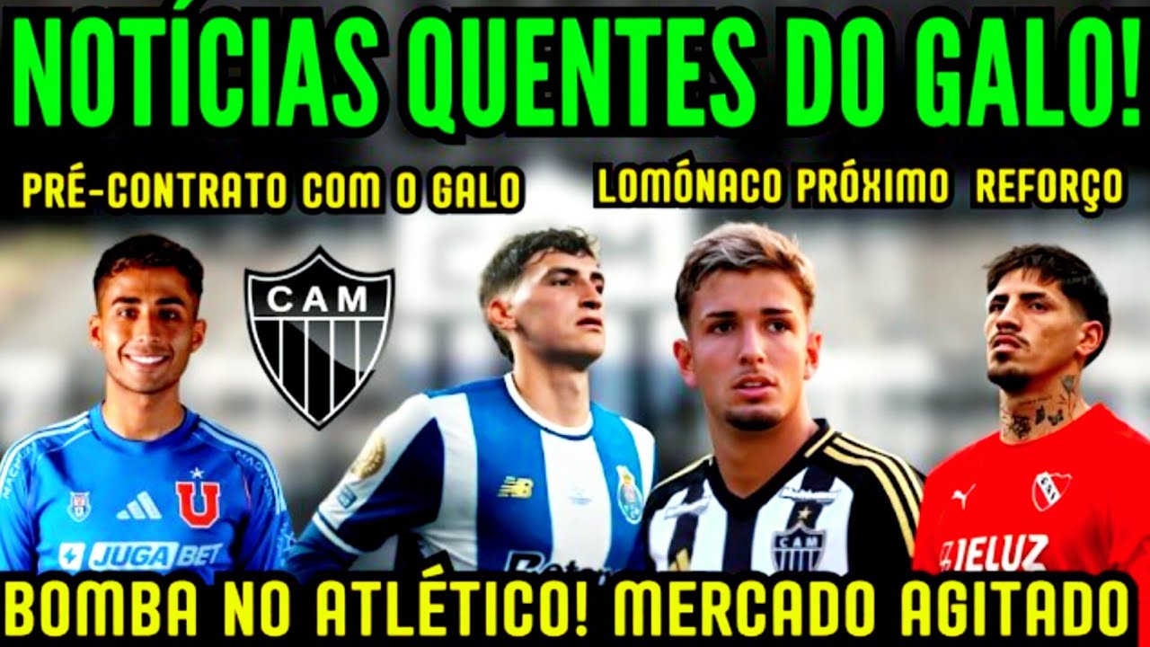 URGENTE! MERCADO AGITADO NO  GALO ,PRÉ-CONTRATO FECHADO NOS BASTIDORES! LOMÓNACO  PRÓXIMO REFORÇO