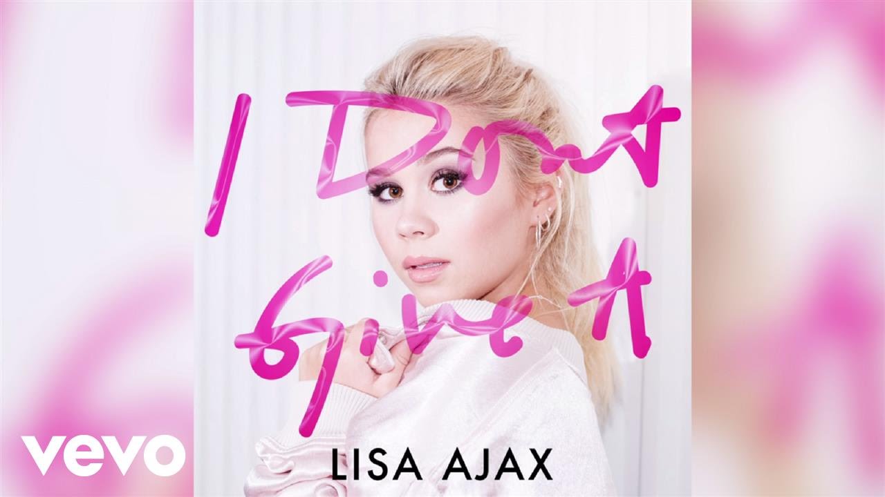 Lisa Ajax - I Don´t Give A