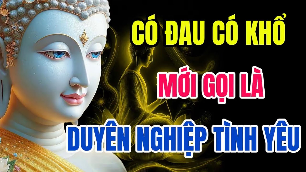 Lời Phật Dạy: Về Tình Yêu Dang Dở - Ai Hữu Duyên Nghe, Sẽ Buông Được Khổ Đau