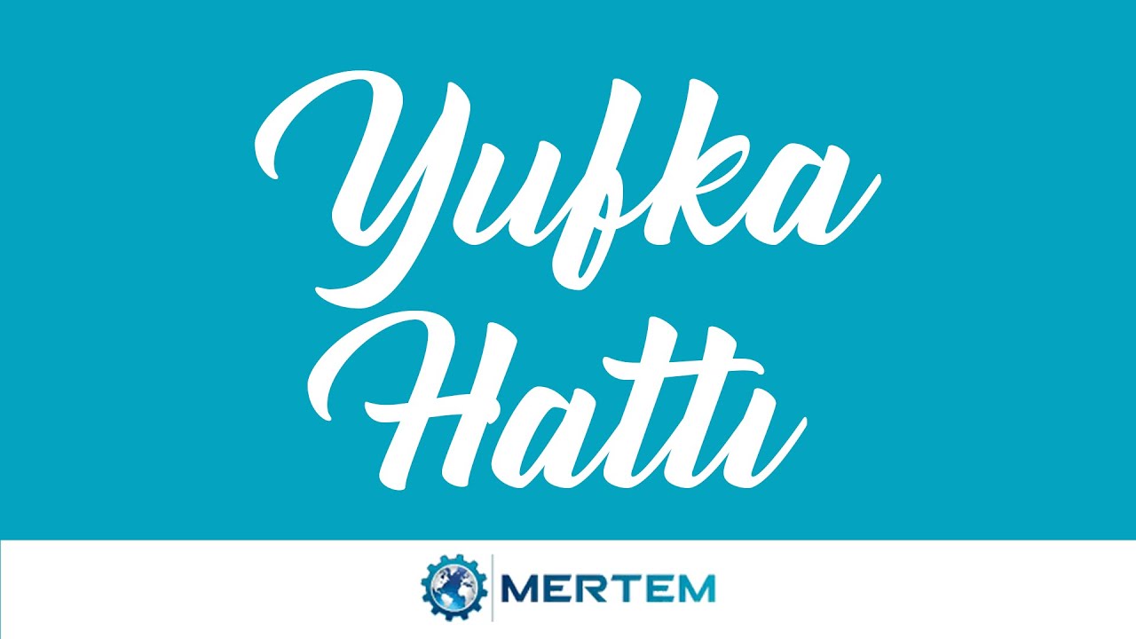 YUFKA HATTI - MERTEM A.Ş.