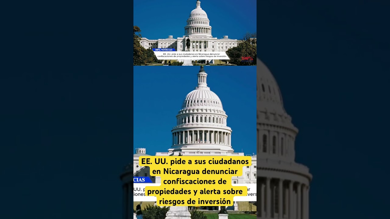 EE. UU. pide a sus ciudadanos en Nicaragua denunciar confiscaciones de propiedades