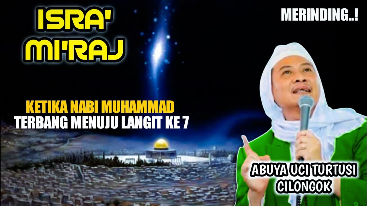 ABUYA UCI | PERJALANAN DAHSYAT ISRO MI'RAJ NABI MUHAMMAD SAW