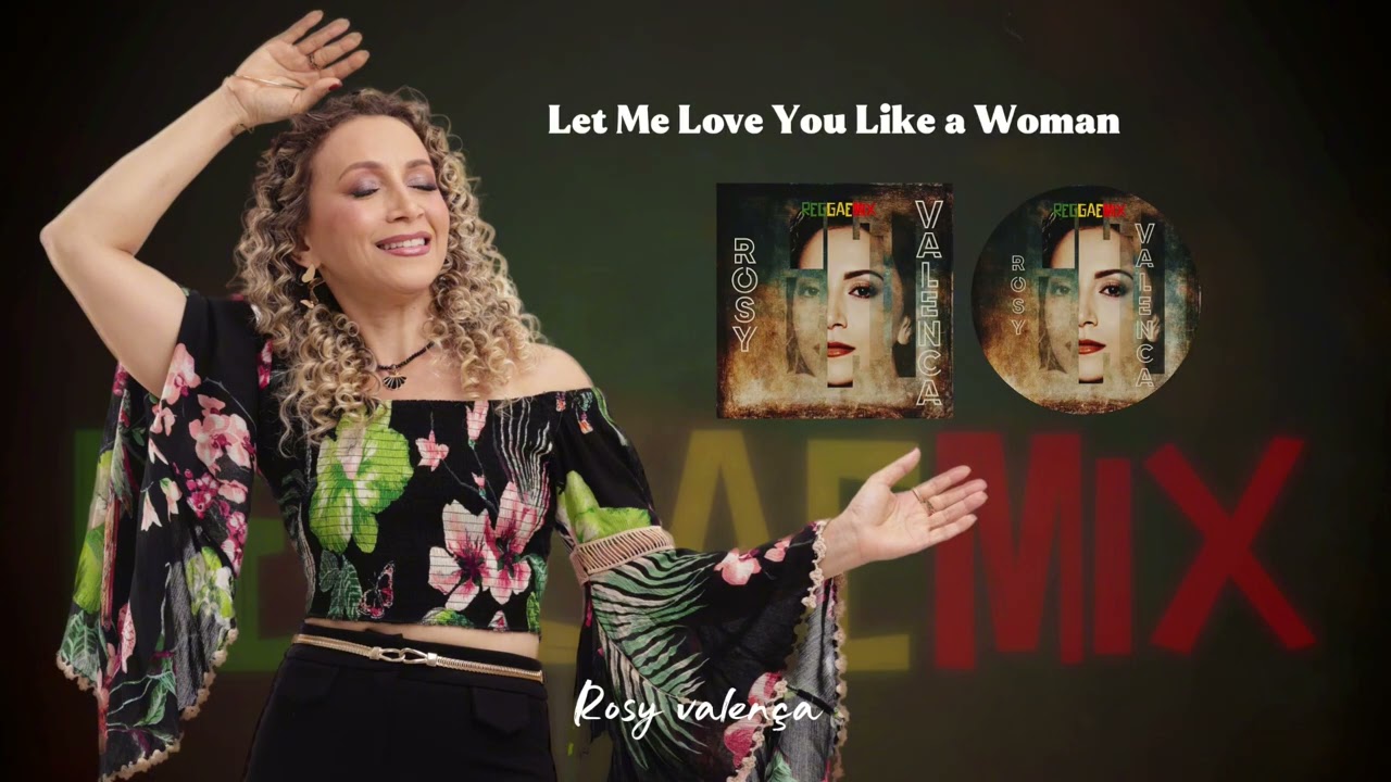 Let Me Love You Like a Woman - Rosy Valen&ccedil;a
