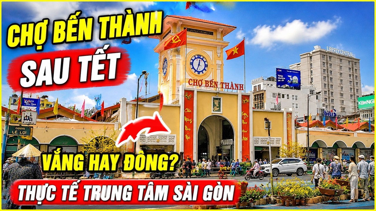 Sài Gòn Sau Tết 2026 Thật Sự Thế Này Sao Khám Phá Chợ Bến Thành